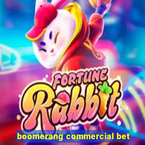 boomerang commercial bet